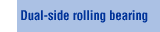 Dual-side rolling bearing